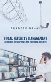 Total Security Management: (A Treatise on Corporate and Industrial Security)