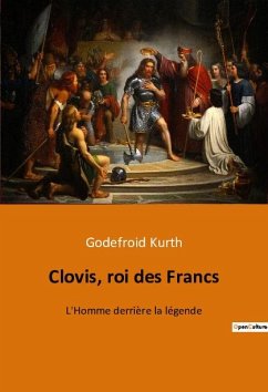 Clovis, roi des Francs - Kurth, Godefroid