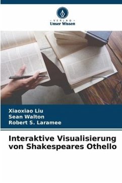 Interaktive Visualisierung von Shakespeares Othello - Liu, Xiaoxiao;Walton, Sean;Laramee, Robert S.