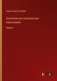 Geschichte des östreichischen Kaiserstaates - Möller, Johann Heinrich