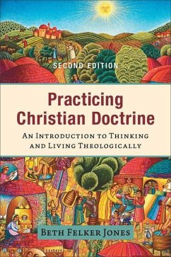 Practicing Christian Doctrine - An Introduction to Thinking and Living Theologically - Jones, Beth Felker