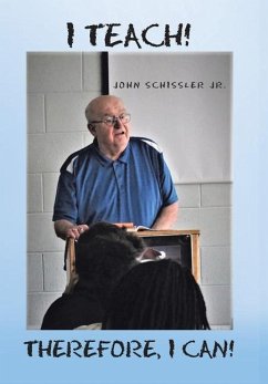 I Teach! Therefore, I Can! - Schissler Jr., John