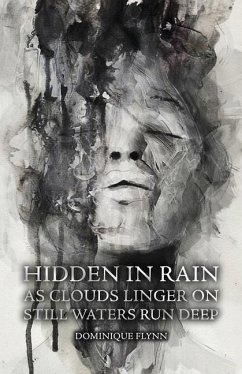 Hidden in Rain, As Clouds Linger On: Still Waters Run Deep - Flynn, Dominique