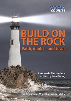 Build on the Rock: Faith, Doubt - And Jesus: York Courses - Young, John