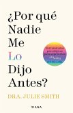 ¿Por Qué Nadie Me Lo Dijo Antes?: Herramientas Psicológicas Para Superar Los Altibajos del Día a Día / Why Has Nobody Told Me This Before?