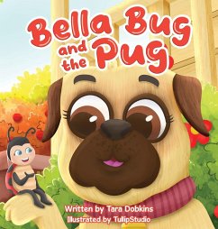 Bella Bug and the Pug - Dobkins, Tara