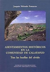 Asentamientos históricos en la Comunidad de Calatayud : tras las huellas del olvido - Melendo Pomareta, Joaquín