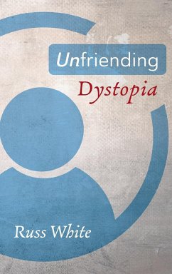 Unfriending Dystopia - White, Russ