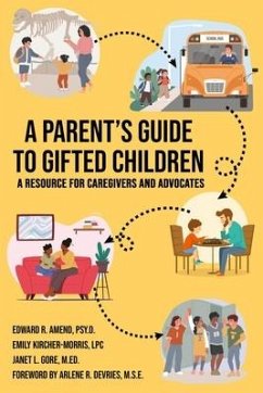 A Parent's Guide to Gifted Children - Amend, Edward R. (Edward R. Amend); Gore, Janet L. (Janet L. Gore); DeVries, Arlene R. (Arlene R. DeVries)