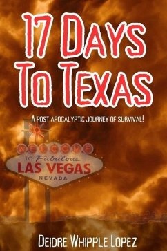 17 Days to Texas: A post-apocalyptic journey of survival - Whipple Lopez, Deidre