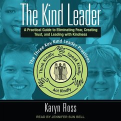 The Kind Leader: A Practical Guide to Eliminating Fear, Creating Trust, and Leading with Kindness - Ross, Karyn