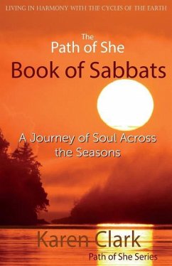 The Path of She Book of Sabbats: A Journey of Soul Across the Seasons - Clark, Karen
