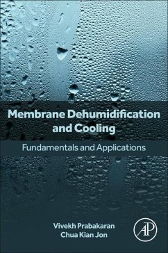 Membrane Dehumidification and Cooling - Prabakaran, Vivekh (Postdoctoral Research Fellow, Department of Mech; Jon, Chua Kian (Associate Professor, Department of Mechanical Engine