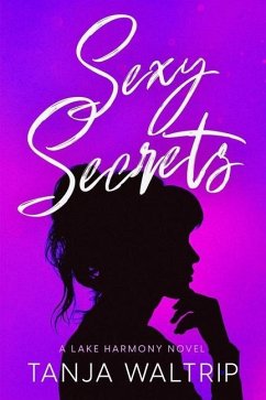 Sexy Secrets: A Lake Harmony Novel - Waltrip, Tanja