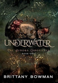 Underwater: The Aurora Chronicles - Bowman, Brittany L.