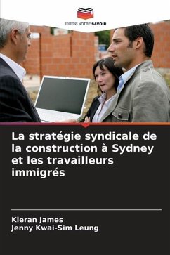 La stratégie syndicale de la construction à Sydney et les travailleurs immigrés - James, Kieran;Kwai-Sim Leung, Jenny