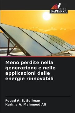 Meno perdite nella generazione e nelle applicazioni delle energie rinnovabili - Soliman, Fouad A. S.;Mahmoud Ali, Karima A.