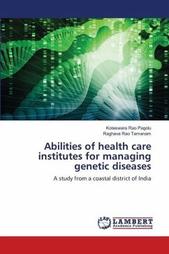 Abilities of health care institutes for managing genetic diseases - Pagolu, Koteswara Rao;Tamanam, Raghava Rao