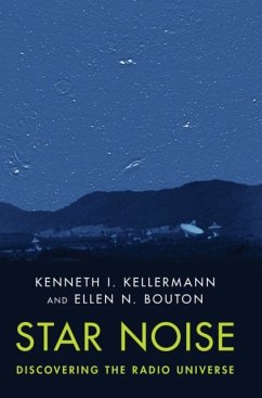 Star Noise: Discovering the Radio Universe - Kellermann, Kenneth I. (National Radio Astronomy Observatory, Charlo; Bouton, Ellen N. (National Radio Astronomy Observatory, Charlottesvi
