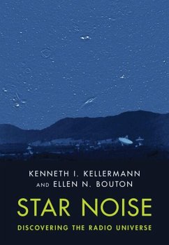 Star Noise: Discovering the Radio Universe - Kellermann, Kenneth I. (National Radio Astronomy Observatory, Charlo; Bouton, Ellen N. (National Radio Astronomy Observatory, Charlottesvi