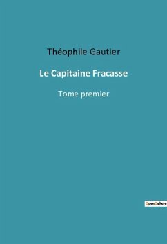 Le Capitaine Fracasse - Gautier, Théophile