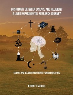 Dichotomy Between Science and Religion? A Lived Experimental Research Journey - Scholle, Jerome V