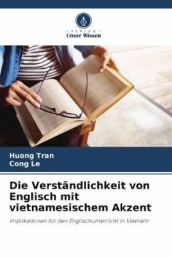 Die Verständlichkeit von Englisch mit vietnamesischem Akzent - Tran, Huong;Le, Cong