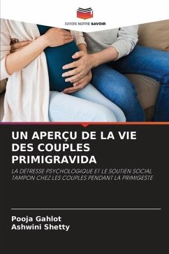 UN APERÇU DE LA VIE DES COUPLES PRIMIGRAVIDA - Gahlot, Pooja;Shetty, Ashwini