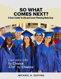 So What Comes Next?: A Teen's Guide to Life Planning Made Easy - Deffina, Michael A.