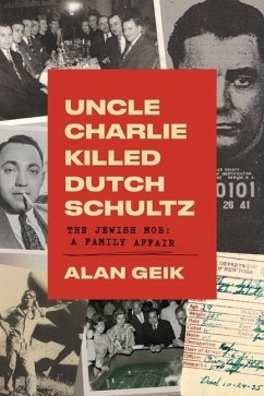 Uncle Charlie Killed Dutch Schultz - Geik, Alan