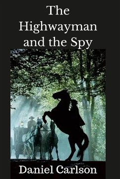 The Highwayman and the Spy - Carlson, Daniel