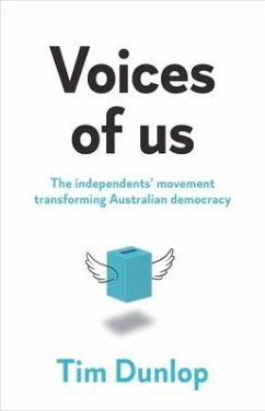 Voices of us: The independents' movement transforming Australian democracy - Dunlop, Tim