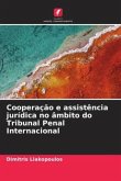 Cooperação e assistência jurídica no âmbito do Tribunal Penal Internacional