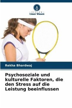 Psychosoziale und kulturelle Faktoren, die den Stress auf die Leistung beeinflussen - Bhardwaj, Rekha