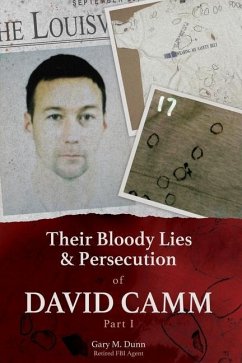 Their Bloody Lies & Persecution of David Camm - Dunn, Retired Fbi Agent Gary