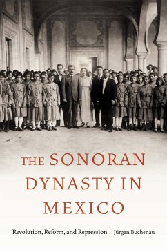 The Sonoran Dynasty in Mexico - Buchenau, Jürgen