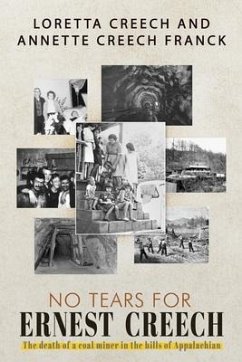 No Tears For Ernest Creech: The Death of a Coal Miner in the Hills of Appalachian - Creech, Loretta; Creech-Frank, Annette