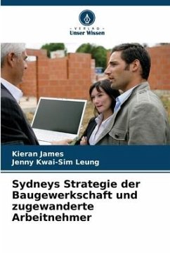 Sydneys Strategie der Baugewerkschaft und zugewanderte Arbeitnehmer - James, Kieran;Kwai-Sim Leung, Jenny