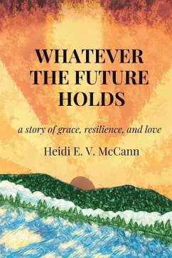 Whatever The Future Holds - McCann, Heidi E. V.