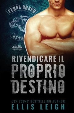 Rivendicare il Proprio Destino: Un romanzo dei mutanti del Feral Breed - Ellis Leigh