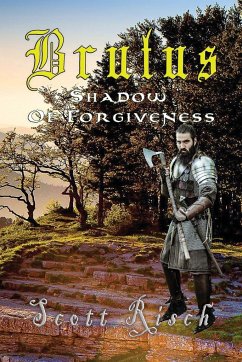 Brutus In the Shadow of Forgiveness - Risch, Scott