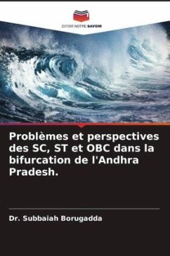 Problèmes et perspectives des SC, ST et OBC dans la bifurcation de l'Andhra Pradesh. - Borugadda, Dr. Subbaiah