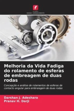 Melhoria da Vida Fadiga do rolamento de esferas de embreagem de duas rodas - Adeshara, Darshan J.;Darji, Pranav H.