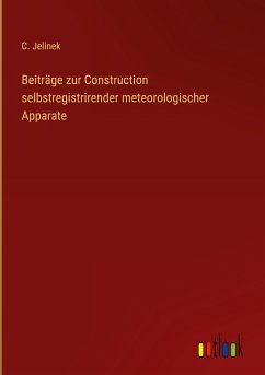 Beiträge zur Construction selbstregistrirender meteorologischer Apparate