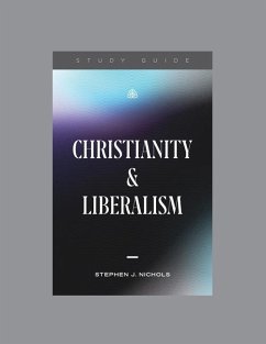 Christianity and Liberalism, Teaching Series Study Guide - Ligonier Ministries