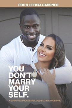 You Don't Marry Yourself.: A Guide to a Successful God-Led Relationship. - Gardner