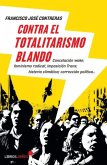 Contra el totalitarismo blando Contra el totalitarismo blando