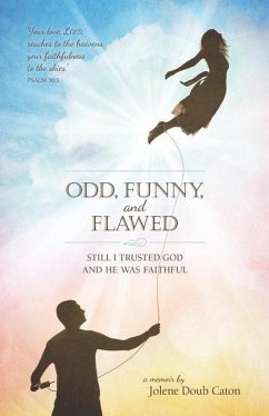 Odd, Funny, and Flawed: Still I trusted God and He was faithful - Caton, Jolene Doub