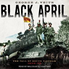 Black April: The Fall of South Vietnam, 1973-75 - Veith, George J.