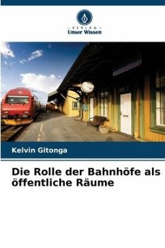 Die Rolle der Bahnhöfe als öffentliche Räume - Gitonga, Kelvin